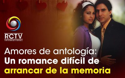 Amores de antología: Un romance difícil de arrancar de la memoria