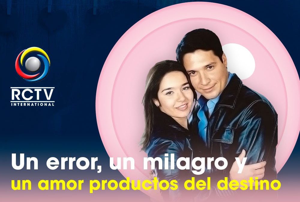 Un error, un milagro y un amor productos del destino.