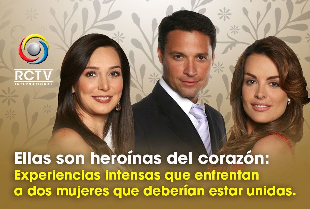 Ellas son heroínas del corazón (II): Experiencias intensas enfrentando a dos mujeres que deberían estar unidas