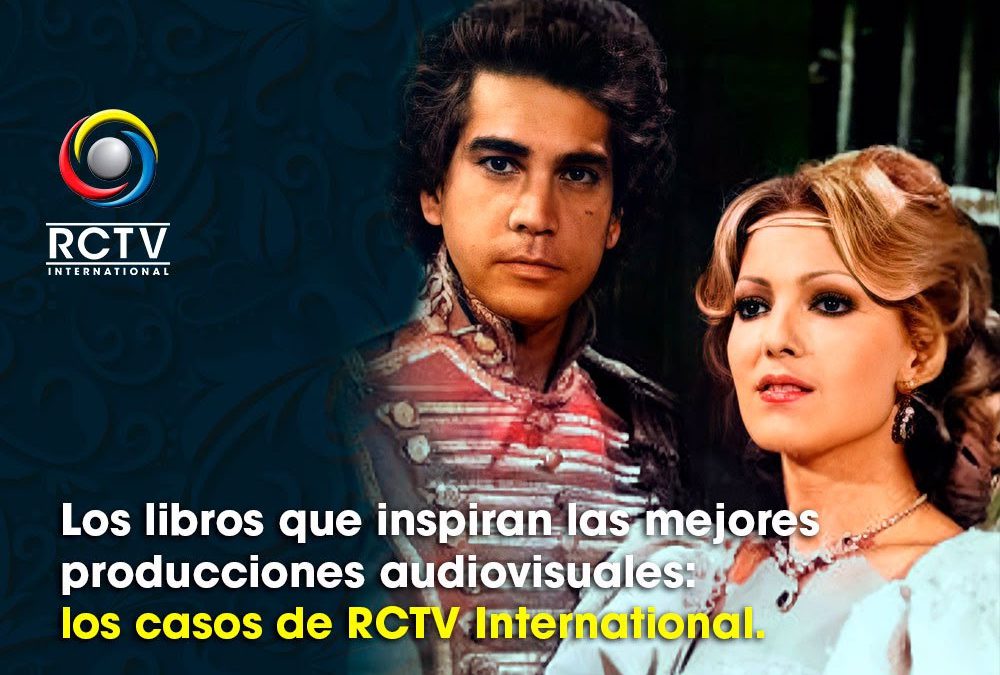 Los libros que inspiran las mejores producciones audiovisuales: los casos de RCTV International
