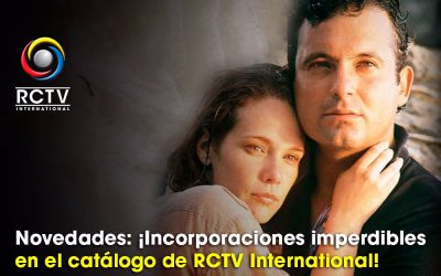 Novedades: ¡Incorporaciones imperdibles en el catálogo de RCTV International!