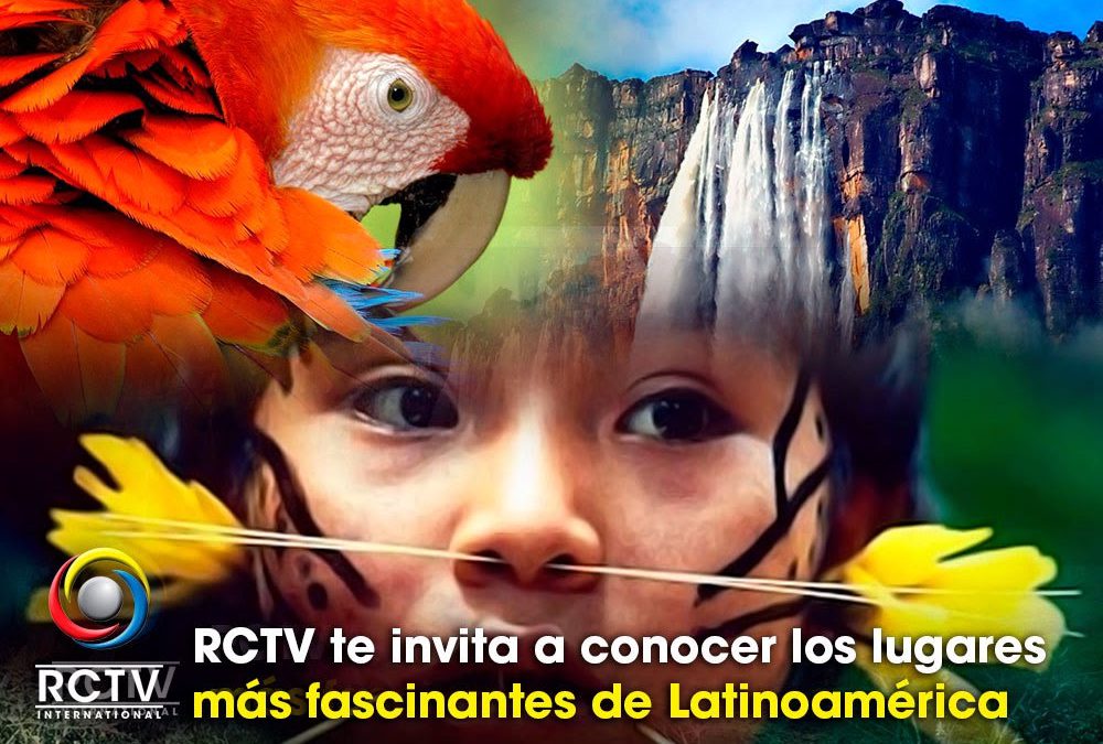 RCTV te invita a conocer los lugares más fascinantes de Latinoamérica