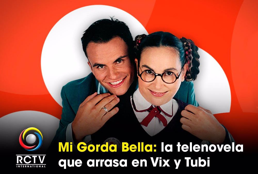 Mi Gorda Bella: la telenovela que arrasa en Vix y Tubi