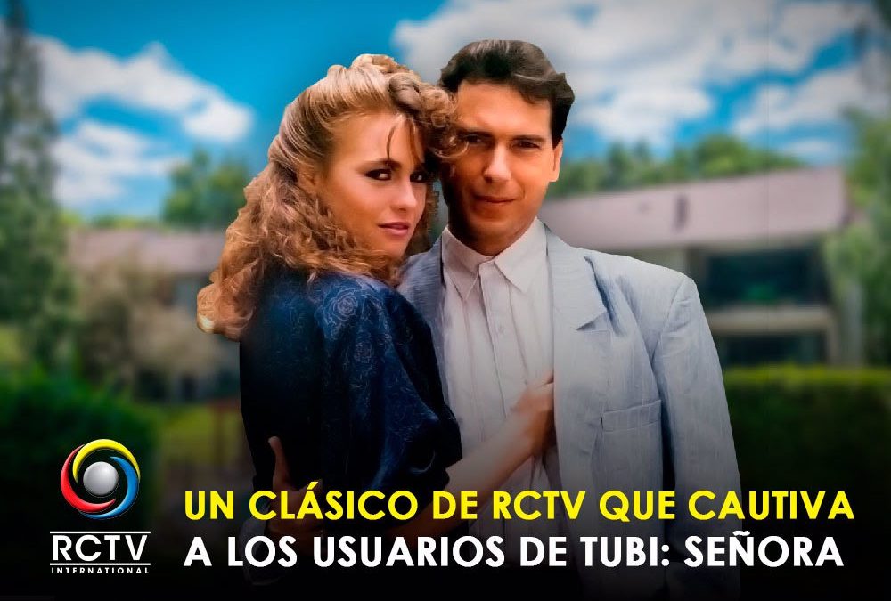 Un clásico de RCTV que cautiva a los usuarios de Tubi: Señora