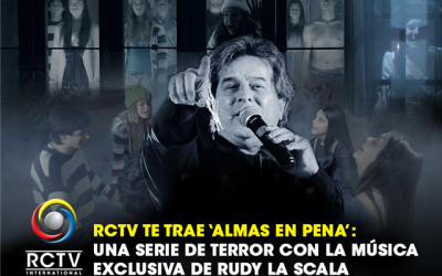 RCTV te trae ‘Almas en Pena’: una serie de terror con la música exclusiva de Rudy La Scala