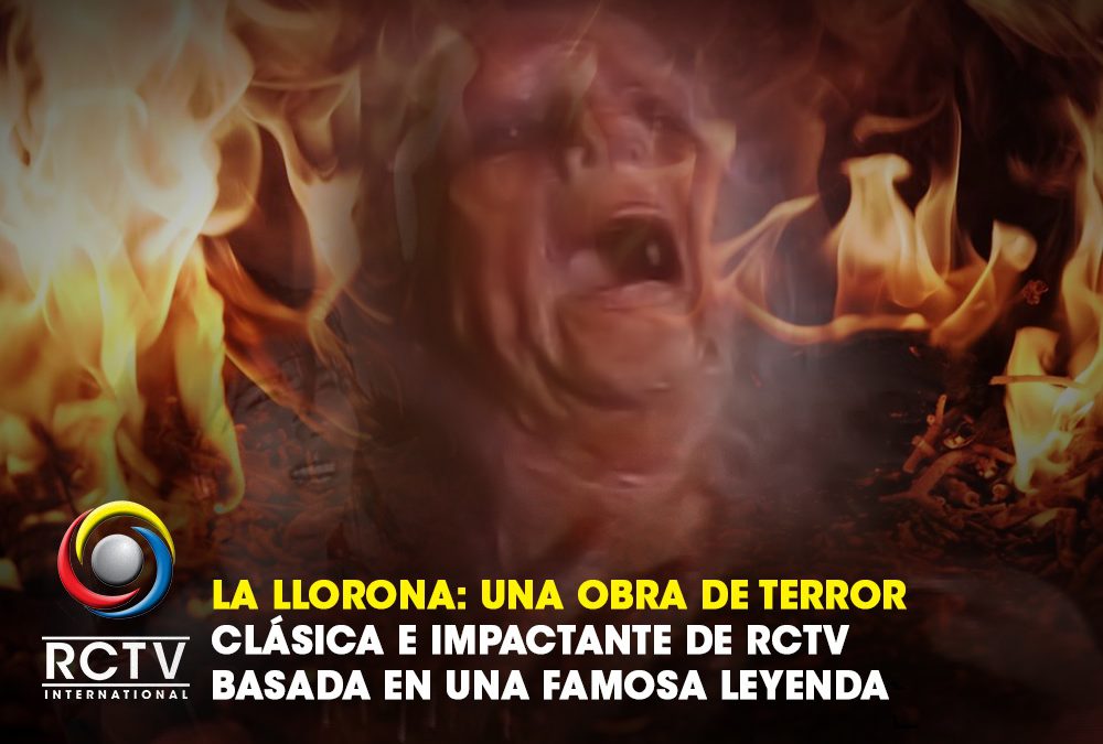 La Llorona: una obra de terror clásica e impactante de RCTV basada en una famosa leyenda