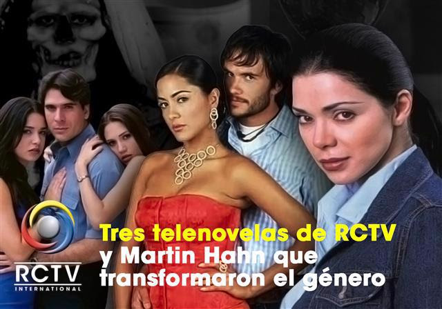Tres telenovelas de RCTV y Martin Hahn que transformaron el género
