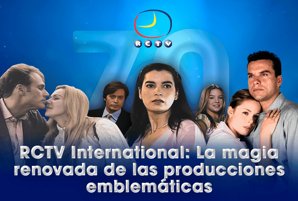 RCTV International: La magia renovada de las producciones emblemáticas