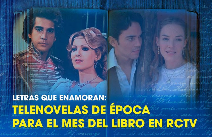 Letras que enamoran: Telenovelas de Época para el Mes del Libro en RCTV