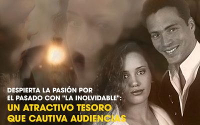 ¡Despierta la Pasión por el Pasado con «La Inolvidable»!