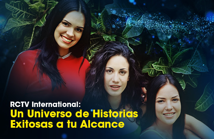 RCTV International: Un Universo de Historias Exitosas a tu Alcance