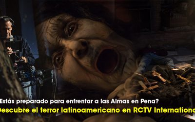 ¿Estás preparado para enfrentar a las Almas en Pena? Descubre el terror latinoamericano en RCTV International