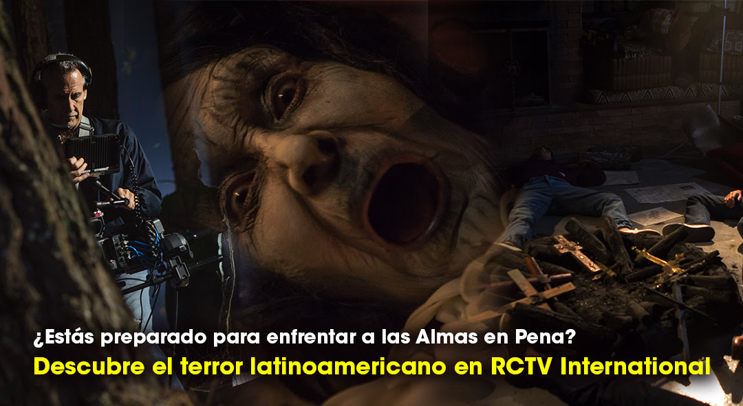 ¿Estás preparado para enfrentar a las Almas en Pena? Descubre el terror latinoamericano en RCTV International