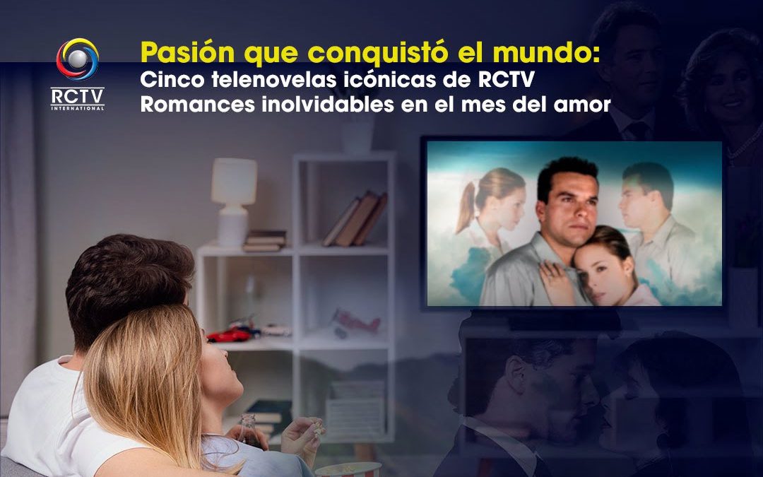 Pasión que conquistó el mundo: Cinco telenovelas icónicas de RCTV