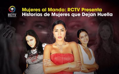 Mujeres al Mando: RCTV Presenta Historias de Mujeres que Dejan Huella