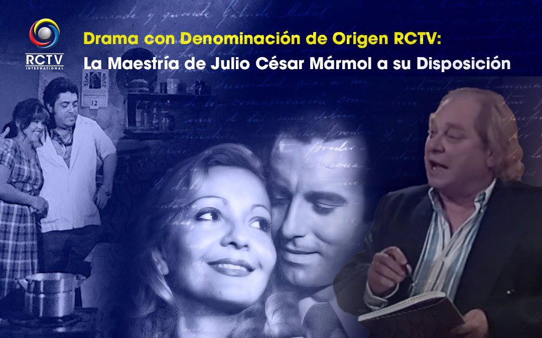 Drama con Denominación de Origen RCTV: La Maestría de Julio César Mármol a su Disposición