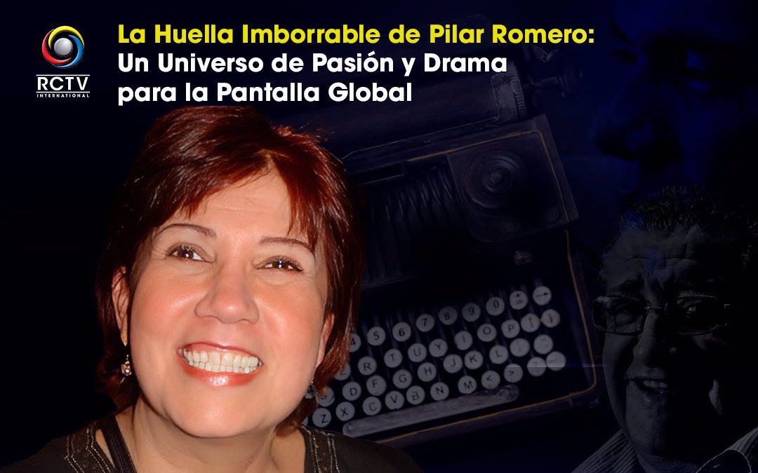 La Huella Imborrable de Pilar Romero: Un Universo de Pasión y Drama para la Pantalla Global