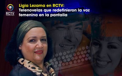 Ligia Lezama en RCTV: Telenovelas que redefinieron la voz femenina en la pantalla