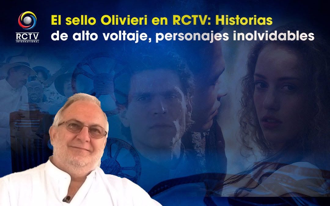 El sello Olivieri en RCTV: Historias de alto voltaje, personajes inolvidables