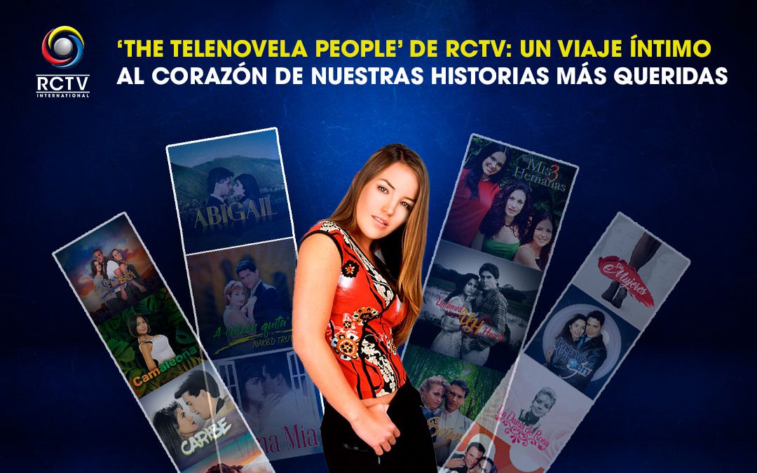 ‘The Telenovela People’ de RCTV: Un viaje íntimo al corazón de nuestras historias más queridas